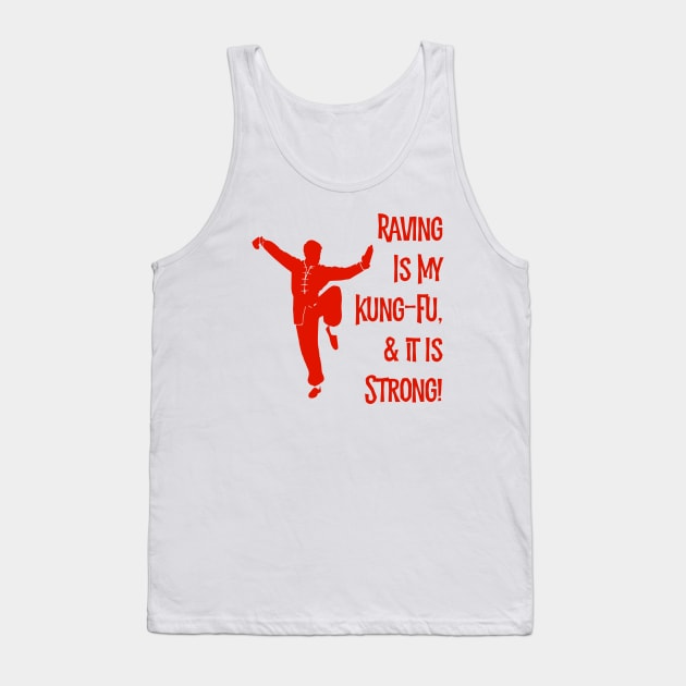 Raving Is My Kung-Fu! Tank Top by MessageOnApparel